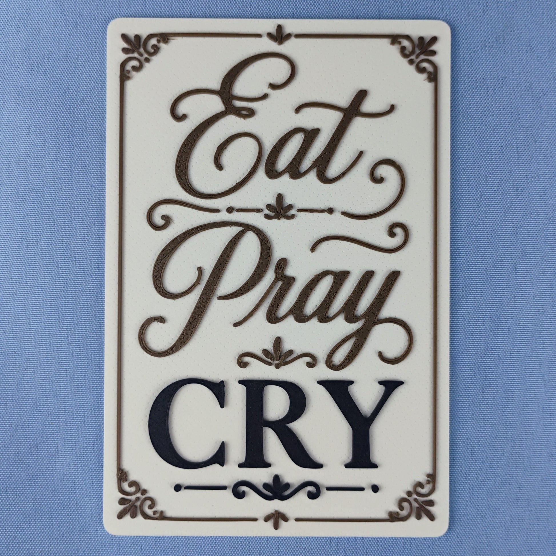 Eat Pray Cry funny 4x6 sign with raised lettering and decorative border