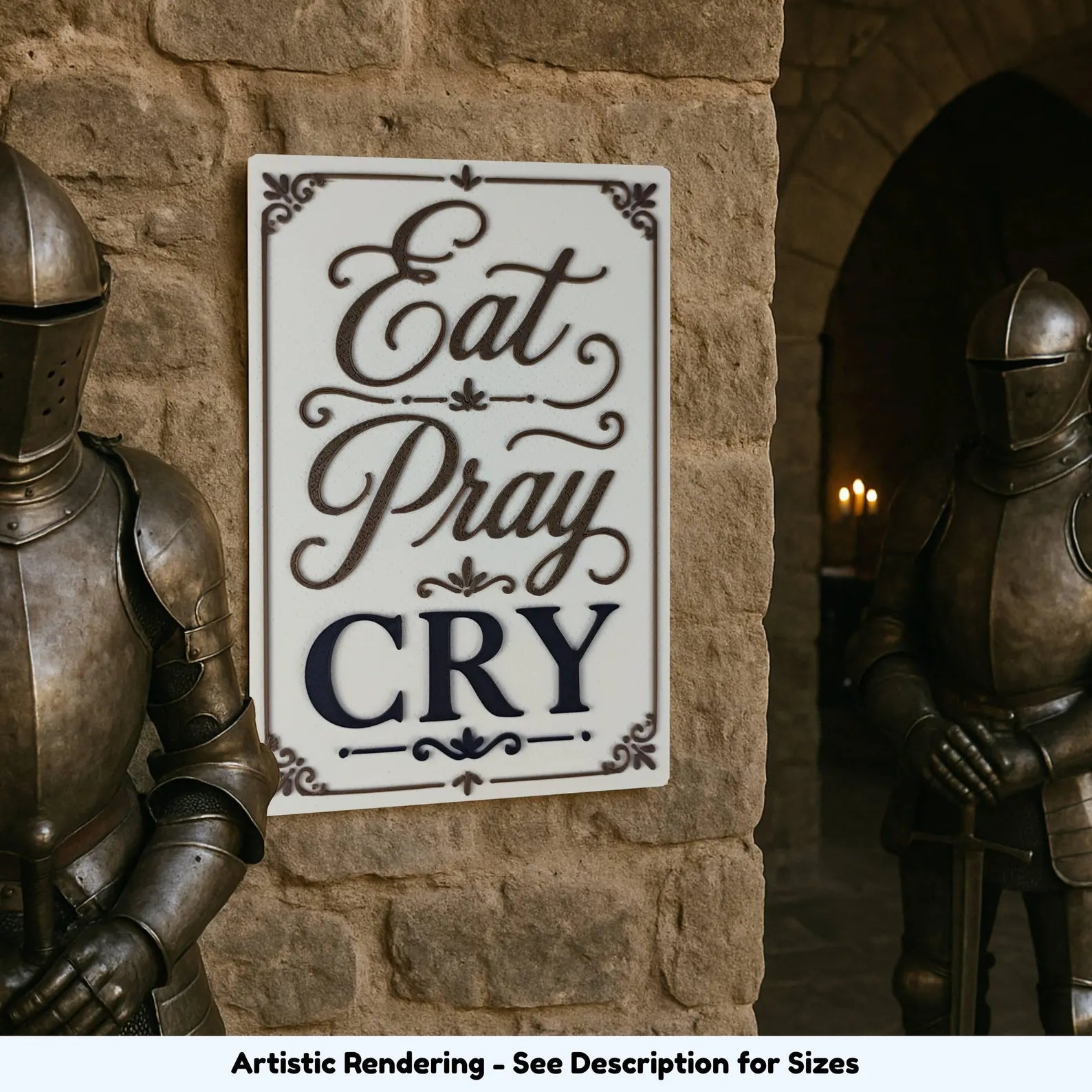 Eat Pray Cry sarcastic gift sign displayed between suits of armor